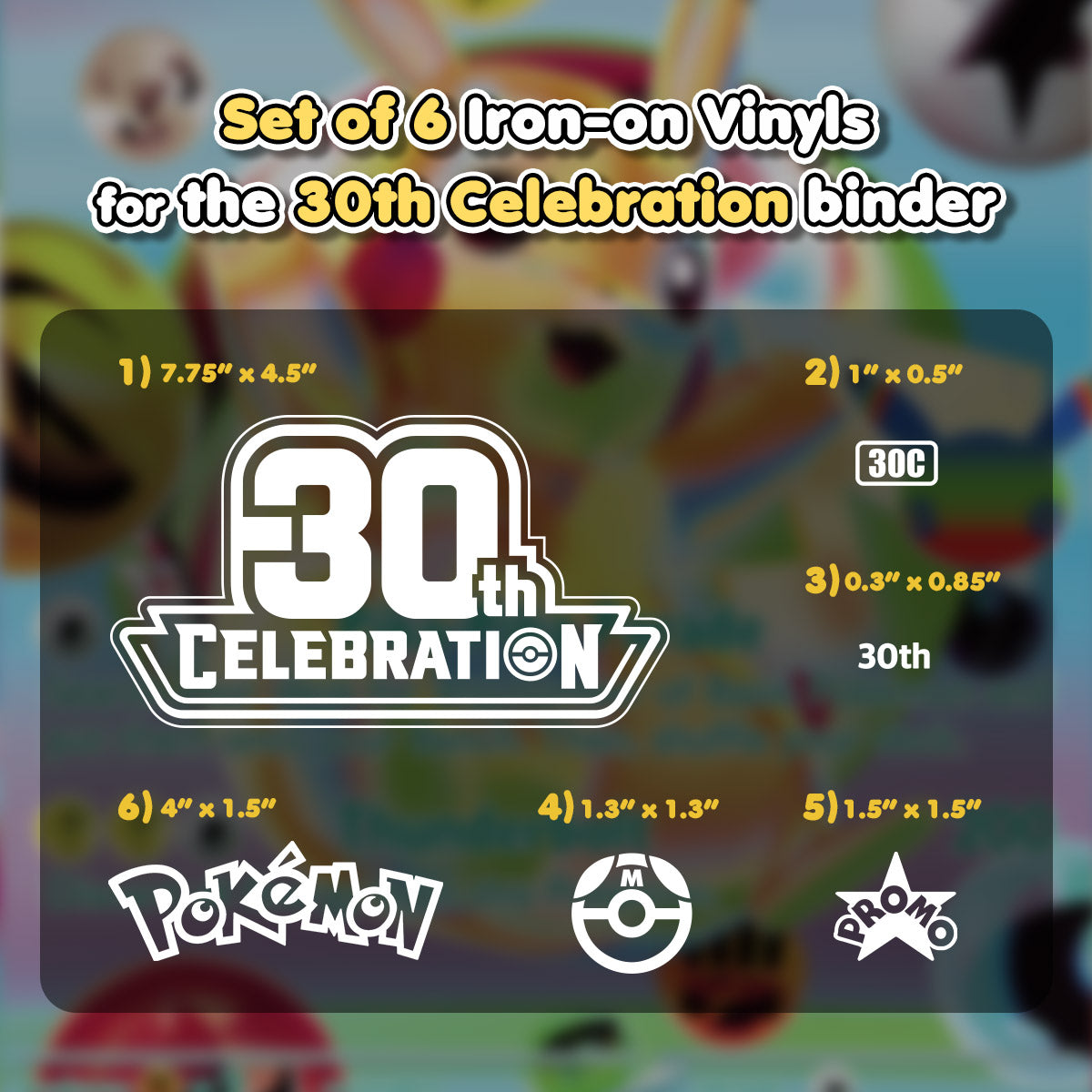 Pokimon Iron-On Binder Vinyls for 30th Celebration