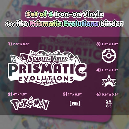 Pokimon Iron-On Binder Vinyls for Prismatic Evolutions